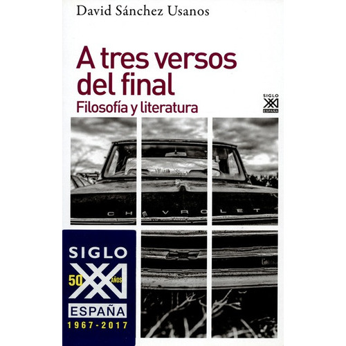 A Tres Versos Del Final. Filosofia Y Literatura, De Sanchez Usanos, David. Editorial Siglo Xxi - España, Tapa Blanda, Edición 1 En Español, 2017