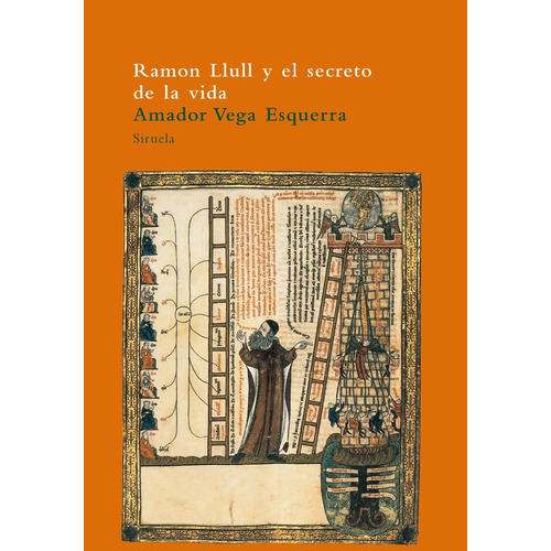 Ramon Llull Y El Secreto De La Vida Amador Vega Ed Siruela
