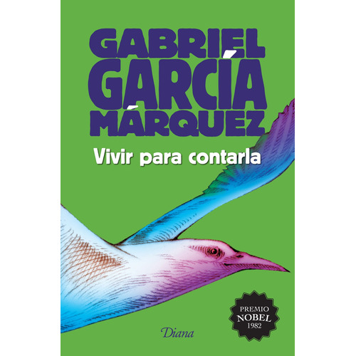 Vivir para contarla (2015), de García Márquez, Gabriel. Serie Booket Diana Editorial Diana México, tapa blanda en español, 2015