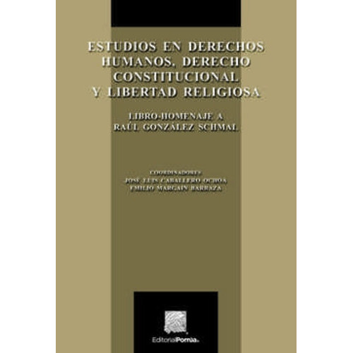 Estudios En Derechos Humanos, Derecho Constitucional Y Libertad Religiosa, De Caballero Ochoa, José Luis / Margain Barraza, Emilio. Editorial Porrúa México En Español