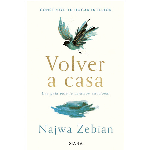 Volver a casa, de Zebian, Najwa. Serie Fuera de colección Editorial Diana México, tapa blanda en español, 2022