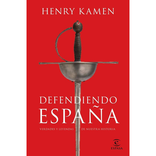 Defendiendo Espaãâa, De Henry Kamen. Editorial Espasa En Español