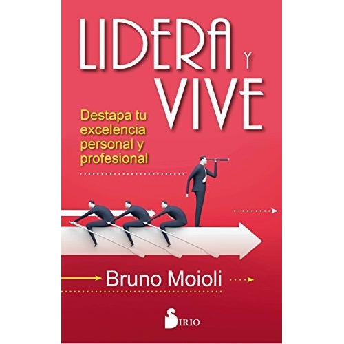 Lidera Y Vive, De Moioli Montenegro  Bruno. Editorial Sirio En Español