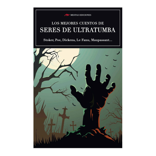 Los Mejores Cuentos De Seres De Ultratumba, De Stoker, Poe, Dickens, Le Fanu. Editorial Mestas Ediciones, Tapa Blanda, Edición 1 En Español, 2018