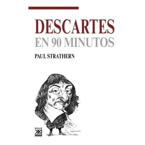 Descartes En 90 Minutos, De Strathern. Editorial Siglo Xxi España, Tapa Blanda En Español