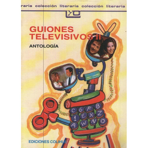 Guiones Televisivos Ii Antologia, De Antología. Serie N/a, Vol. Volumen Unico. Editorial Colihue, Tapa Blanda, Edición 1 En Español