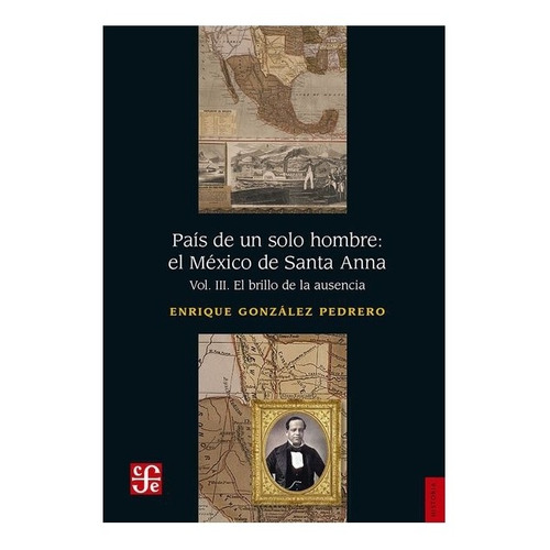 Historia | País De Un Solo Hombre: El México De Santa Anna.