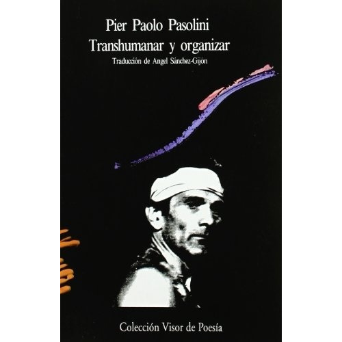 Transhumanar Y Organizar - Pier Paolo Pasolini