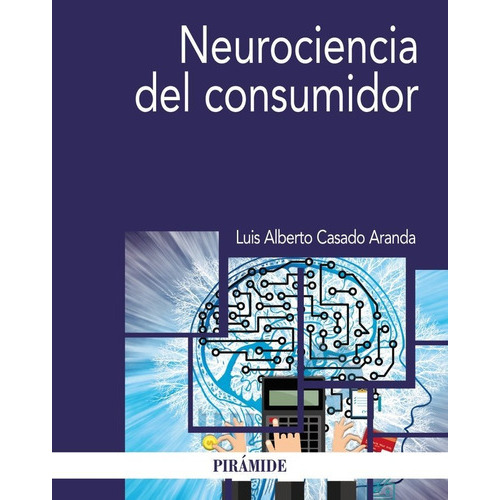 Neurociencia Del Consumidor, De Casado Aranda, Luis Alberto. Editorial Ediciones Pirámide, Tapa Blanda En Español