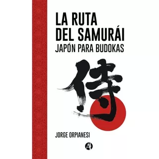  La Ruta Del Samurái, Japón Para Budokas  Libro