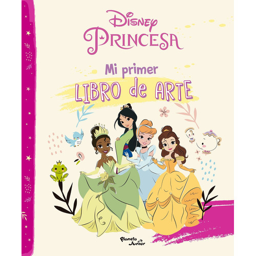 MI PRIMER LIBRO DE ARTE - DISNEY PRINCESAS, de Disney. Editorial Planeta Junior, tapa blanda en español, 2023