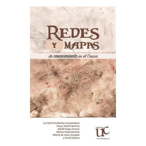Redes Y Mapas De Conocimiento En El Cauca, De Pemberthy, Luz Stella. Editorial Universidad Del Cauca, Tapa Blanda, Edición 1 En Español, 2021