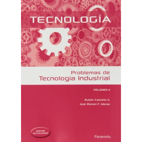 Problemas de tecnología industrial II (Ingeniería), de CASTAÑO GONZÁLEZ, RUBÉN LISARDO. Editorial Ediciones Paraninfo, S.A, tapa pasta blanda, edición 1 en español