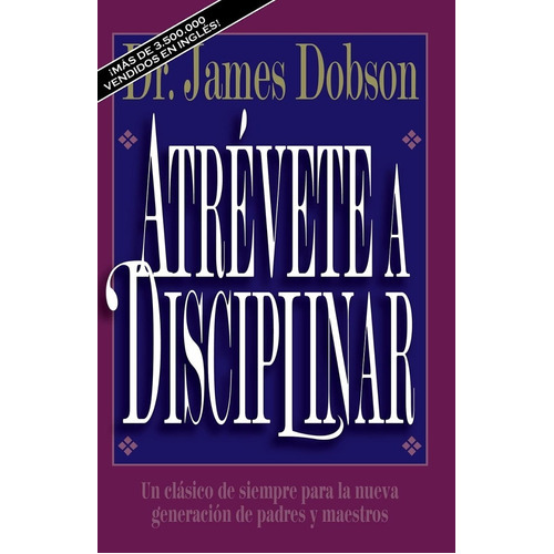 Atrévete A Disciplinar, De Dobson, James. Editorial Vida, Tapa Blanda En Español