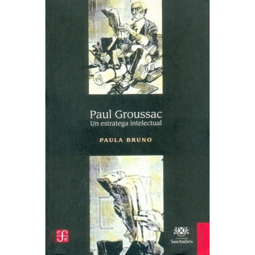 Paul Groussac. Un Estratega Intelectual - Paula Bruno