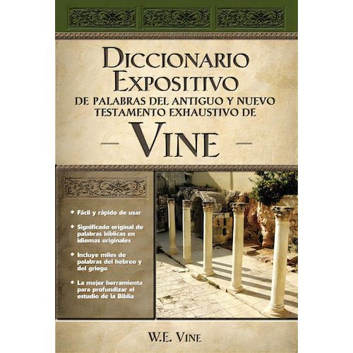 Diccionario expositivo de palabras del Antiguo y Nuevo Testamento exhaustivo de Vine, de Vine, W. E.. Editorial Grupo Nelson, tapa dura en español, 1998