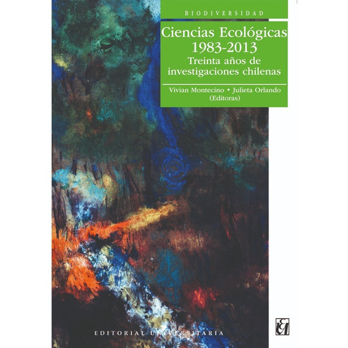 Ciencias Ecologicas. 1983-2013, De Montecinos, Vivian Orlando, Julieta. Editorial Universitaria De Chile, Tapa Blanda, Edición 1 En Español