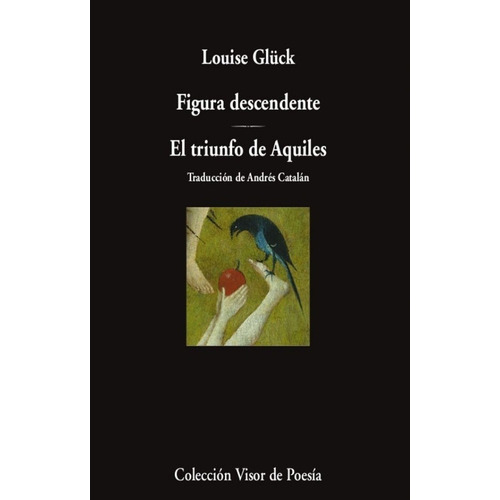 Figura Descendente / El Triunfo De Aquiles - Gluck, Louise