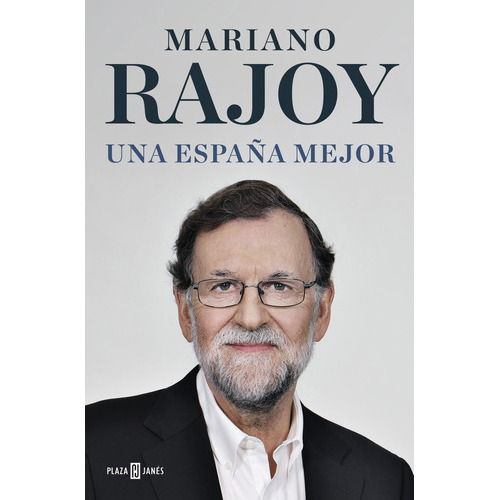 Una Espaãâ±a Mejor, De Rajoy, Mariano. Editorial Plaza & Janes, Tapa Dura En Español