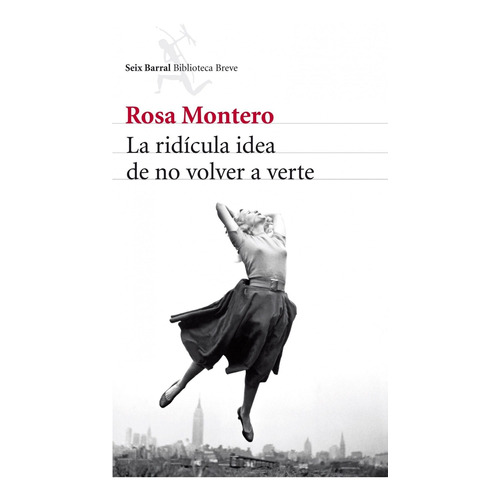 Libro La Ridícula Idea De No Volver A Verte - Rosa Montero
