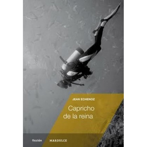 Capricho De La Reina, De Jean Echenoz. Editorial Mardulce En Español