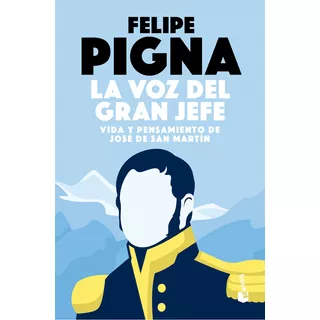 Libro La Voz Del Gran Jefe - Felipe Pigna - Booket, De Felipe Pigna., Vol. 1. Editorial Booket, Tapa Blanda, Edición 1 En Español, 2023