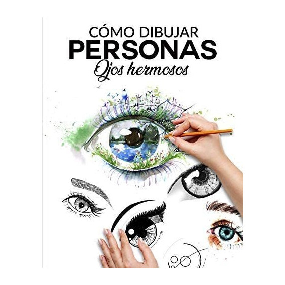 Libro: Cómo Dibujar Personas Ojos Hermosos: La Guia Paso A Y
