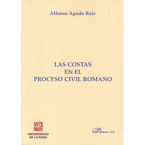 Las Costas En El Proceso Civil Romano, De Agudo Ruiz, Alfonso. Editorial Dykinson, Tapa Blanda, Edición 1 En Español, 2013