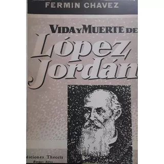5796 Vida Y Muerte De López Jordán - Chavez, Fermín