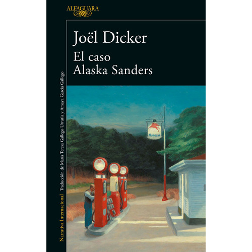 El caso Alaska Sanders ( Marcus Goldman 3 ), de Dicker, Joël. Serie Literatura Internacional, vol. 1.0. Editorial Alfaguara, tapa blanda, edición 1.0 en español, 2022