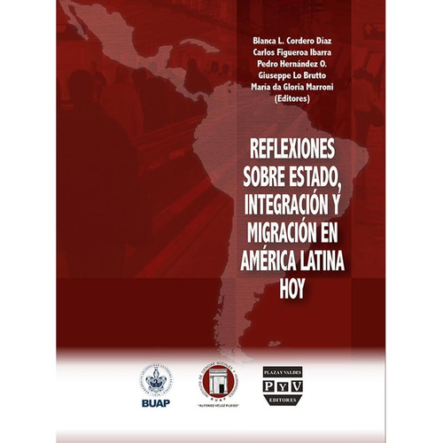 REFLEXIONES SOBRE ESTADO, INTEGRACIÓN Y MIGRACIÓN EN AMÉRICA LATINA HOY, de es , Varios.. Editorial Plaza y Valdés, tapa pasta blanda, edición 1 en español, 2014