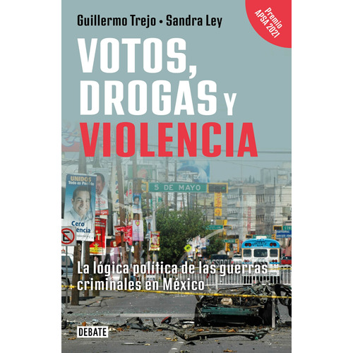 Votos, drogas y violencia, de Trejo, Guillermo. Serie Ensayo Literario Editorial Debate, tapa blanda en español, 2022