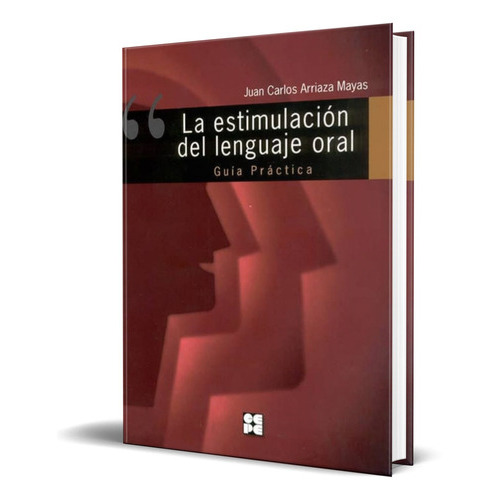 Estimulacion Del Lenguaje Oral, De Juan Carlos Arriaza Mayas. Editorial Cepe. Ciencias De La Educacion Preescolar Y Especial, Tapa Blanda En Español, 2015