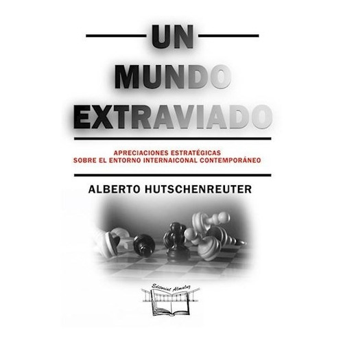 Libro Un Mundo Extraviado De Alberto Hutschenreuter