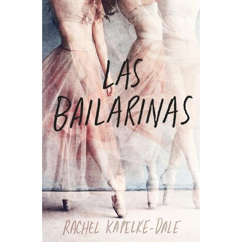Las bailarinas, de KAPELKE-DALE, RACHEL. Editorial Umbriel, tapa blanda en español