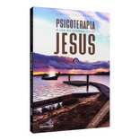 Psicoterapia A Luz Do Evangelho De Jesus