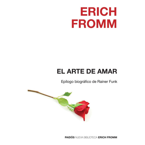 El arte de amar, de Fromm, Erich., vol. 0.0. Editorial PAIDÓS, tapa blanda, edición 1.0 en español, 2007