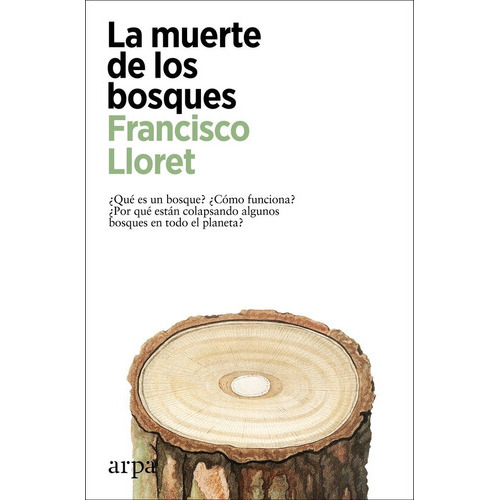 La muerte de los bosques, de LLORET, FRANCISCO. Editorial Arpa Editores, tapa blanda en español