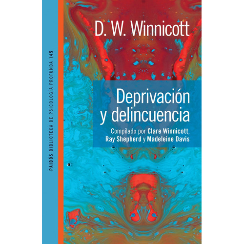 Deprivación y delincuencia, de Winnicott, Donald W.. Serie Fuera de colección Editorial Paidos México, tapa blanda en español, 2016