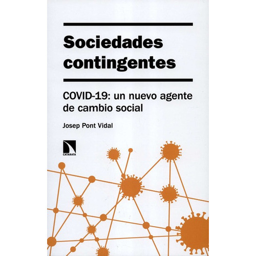 Sociedades Contingentes Covid-19 Un Nuevo Agente De Cambio Social, De Pont Vidal, Josep. Editorial Los Libros De La Catarata, Tapa Blanda En Español, 2021