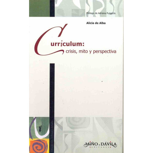 Curriculum. Crisis, Mitos Y Perspectiva - Alicia  De Alba
