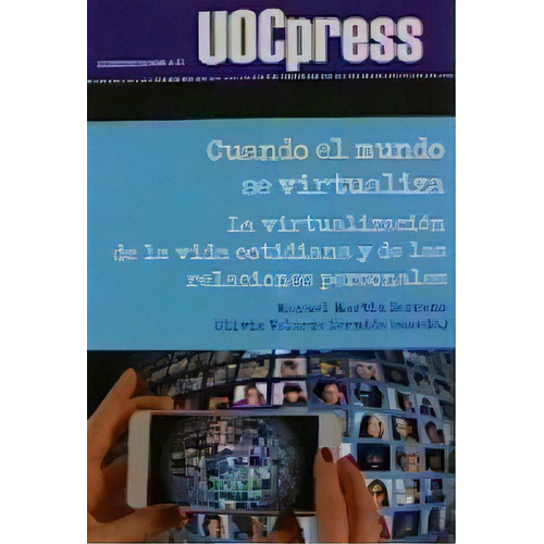 Cuando El Mundo Se Virtualiza De La Vida Cotidiana Y De Las, De Aa.vv. Editorial Uoc, Tapa Blanda En Español