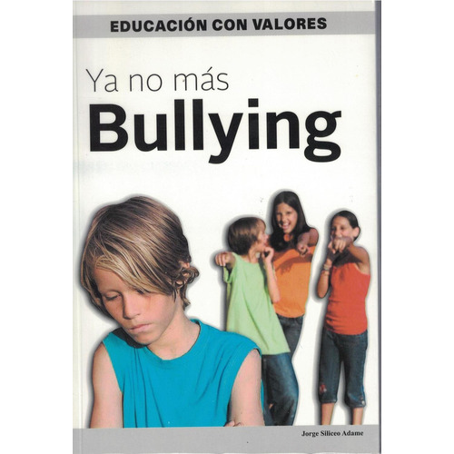 Ya  No  Mas  Bullying, De Jorge Siliceo Adame. Editorial Libra, Tapa Pasta Blanda, Edición 2 En Español, 2015