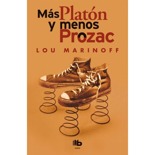 Mas Platon, Menos Prozac, De Lou Marinoff. Editorial B De Bolsillo En Español