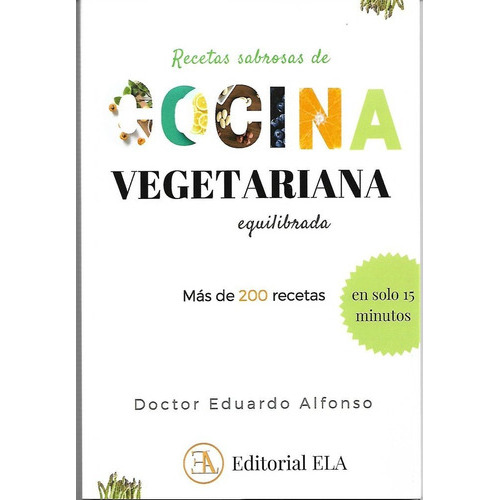 Recetas Sabrosas De Cocina Vegetariana Equilibrada, De Alfonso Y Hernán, Eduardo. Editorial Ediciones Libreria Argentina Ela, Tapa Blanda En Español