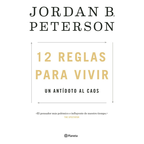 12 reglas para vivir. Un antídoto al caos, de Jordán B. Peterson. Serie 9584275158, vol. 1. Editorial Grupo Planeta, tapa blanda, edición 2019 en español, 2019