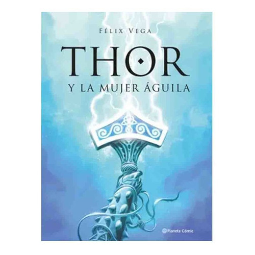 Libro Thor Y La Mujer Águila - Félix Vega