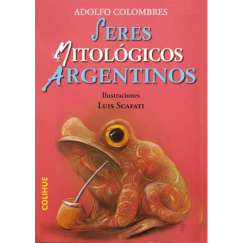 Seres Mitologicos Argentinos, De Colombres, Alfredo. Editorial Colihue, Tapa Blanda En Español, 2009