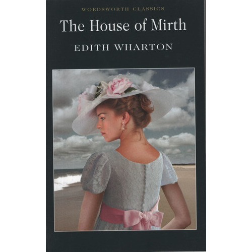 House Of Mirth - Wordsworth Classics, De Wharton, Edith. Editorial Wordsworth, Tapa Blanda En Inglés Internacional, 2002