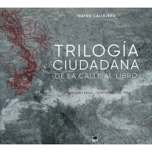 Trilogia Ciudadana. De La Calle Al Libro, De Claudia Echenique. Editorial Lom Ediciones, Tapa Blanda, Edición 1 En Español, 2017